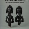 Eternal Ancestors. The Art of the Central African Reliquary, 2007