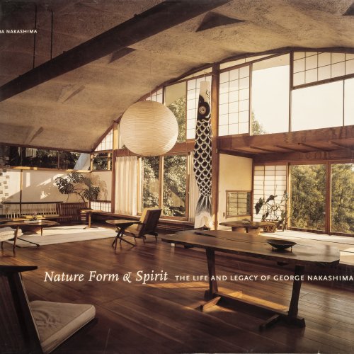 Nature Form & Spirit: The Life and Legacy of George Nakashima, 2003