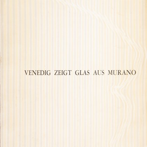 Ausstellungskatalog 'Venedig zeigt Glas aus Murano', 1958