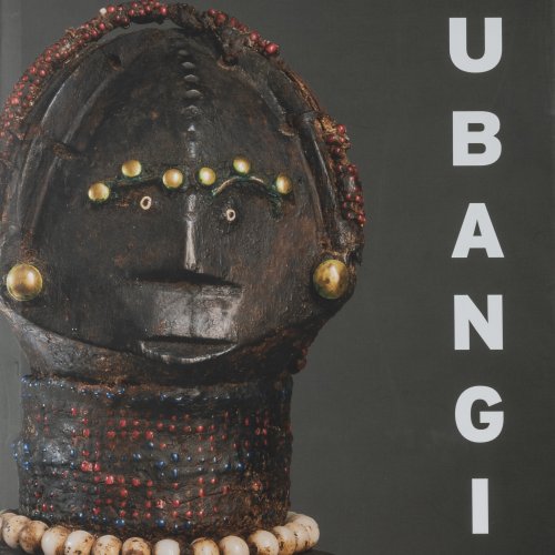 Ubangi - Art and Cultures from the African Heartland, 2007