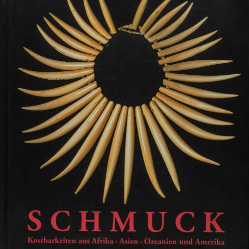 Schmuck. Kostbarkeiten aus Afrika, Asien, Ozeanien und Amerika, 1999