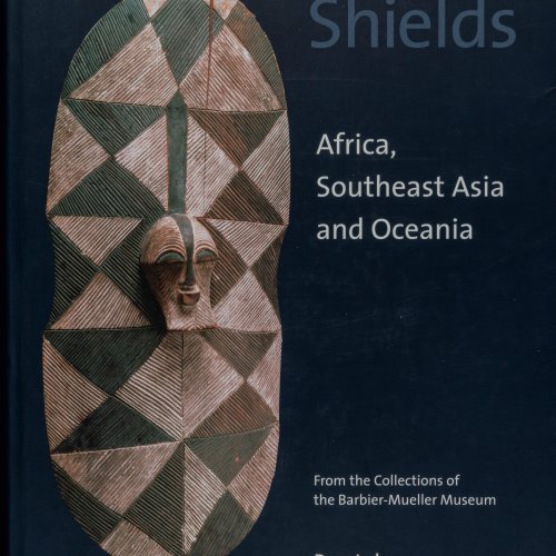 Shields. Africa, Southeast Asia and Oceania, from the Collections of the Barbier-Mueller Museum, 2000