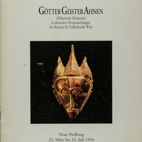 Götter Geister Ahnen. Afrikanische Skulpturen in deutschen Privatsammlungen im Museum für Völkerkunde Vienna, 1994