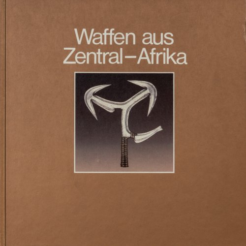 Waffen aus Zentral-Afrika. Afrika-Sammlung 2, 1985