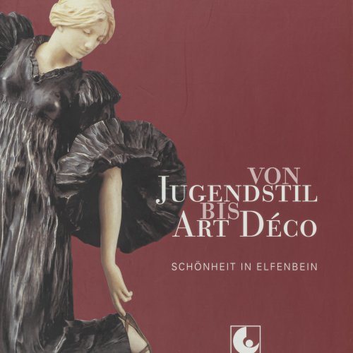 Von Jugendstil bis Art Déco. Schönheit in Elfenbein, 1998